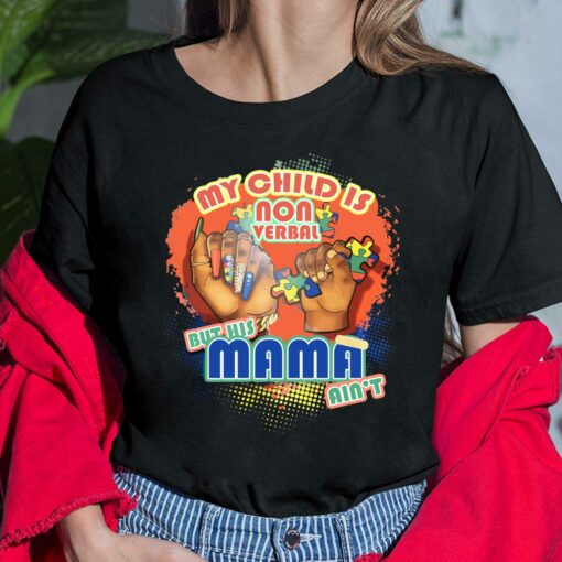 My Child Is Non Verbal But His Mama Ain't Shirt