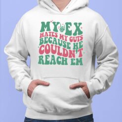 My Ex Hates My Guts Because He Couldn't Reach Em Hoodie