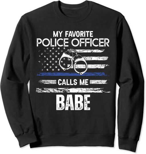 My Favorite Police Officer Calls Me Babe Sweatshirt