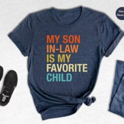 My Son In Law Is My Favorite Child Shirt