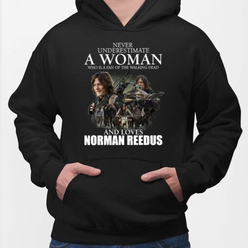 Never Underestimate A Woman Who Is A Fan Of The Walking Dead And Loves Norman Reedus Shirt , Hoodie, Sweatshirt, Ladies Tee 