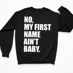 No My First Name Ain't Baby Shirt $19.95