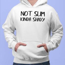 Not Slim Kinda Shady Hoodie