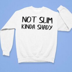 Not Slim Kinda Shady Shirt $19.95