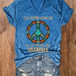 Old Hippies Don't Die They Just Fade Into Crazy Grandma Shirt