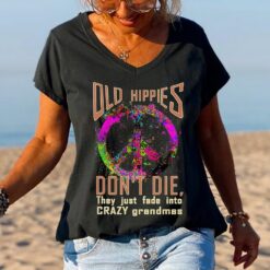 Old Hippies Don't Die They Just Fade Into Crazy Grandmas Shirt