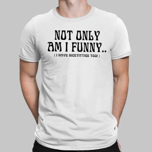 Paige Spiranac Not Only Am I Funny I Have Nicetitties Too Shirt, Hoodie, Sweatshirt, Women Tee