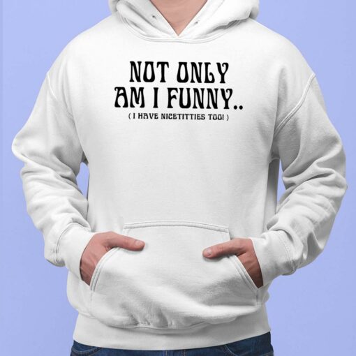 Paige Spiranac Not Only Am I Funny I Have Nicetitties Too Shirt, Hoodie, Sweatshirt, Women Tee