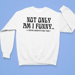 Paige Spiranac Not Only Am I Funny I Have Nicetitties Too Shirt, Hoodie, Sweatshirt, Women Tee $19.95