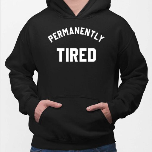 Permanently Tired Hoodie