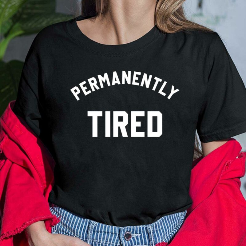 Permanently Tired Shirt Permanently Tired Shirt