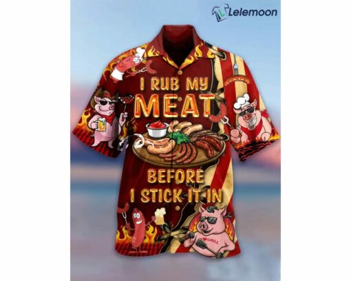 Pig I Rub My Meat Before I Stick It In BBQ Hawaiian Shirt $34.95