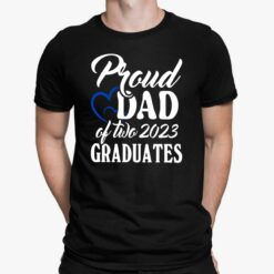 Proud Dad Of Two 2023 Graduates Shirt, Hoodie, Sweatshirt, Women Tee