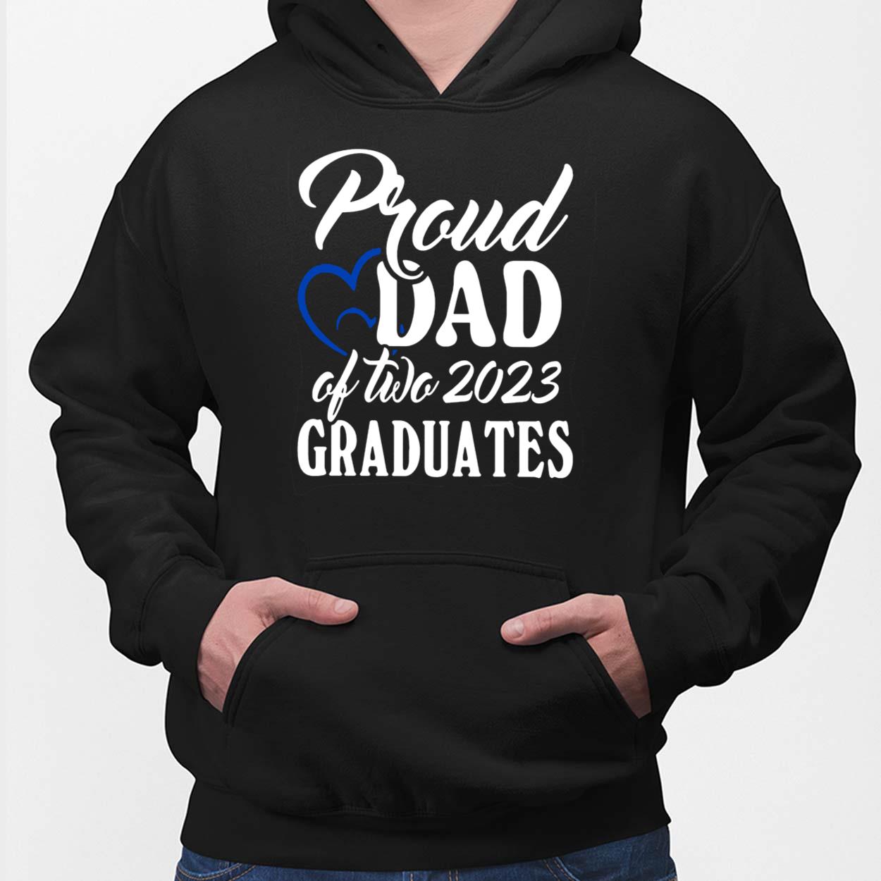 Proud Dad Of Two 2023 Graduates Shirt, Hoodie, Sweatshirt, Women Tee Proud Dad Of Two 2023 Graduates Shirt, Hoodie, Sweatshirt, Women Tee