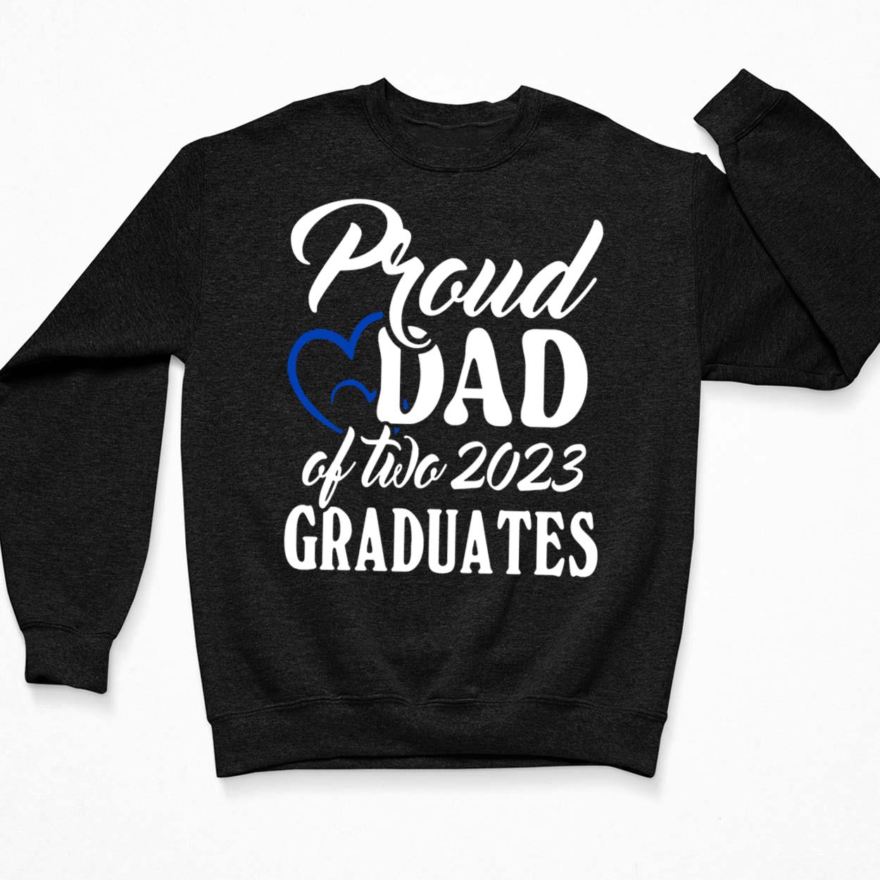 Proud Dad Of Two 2023 Graduates Shirt, Hoodie, Sweatshirt, Women Tee Proud Dad Of Two 2023 Graduates Shirt, Hoodie, Sweatshirt, Women Tee $19.95