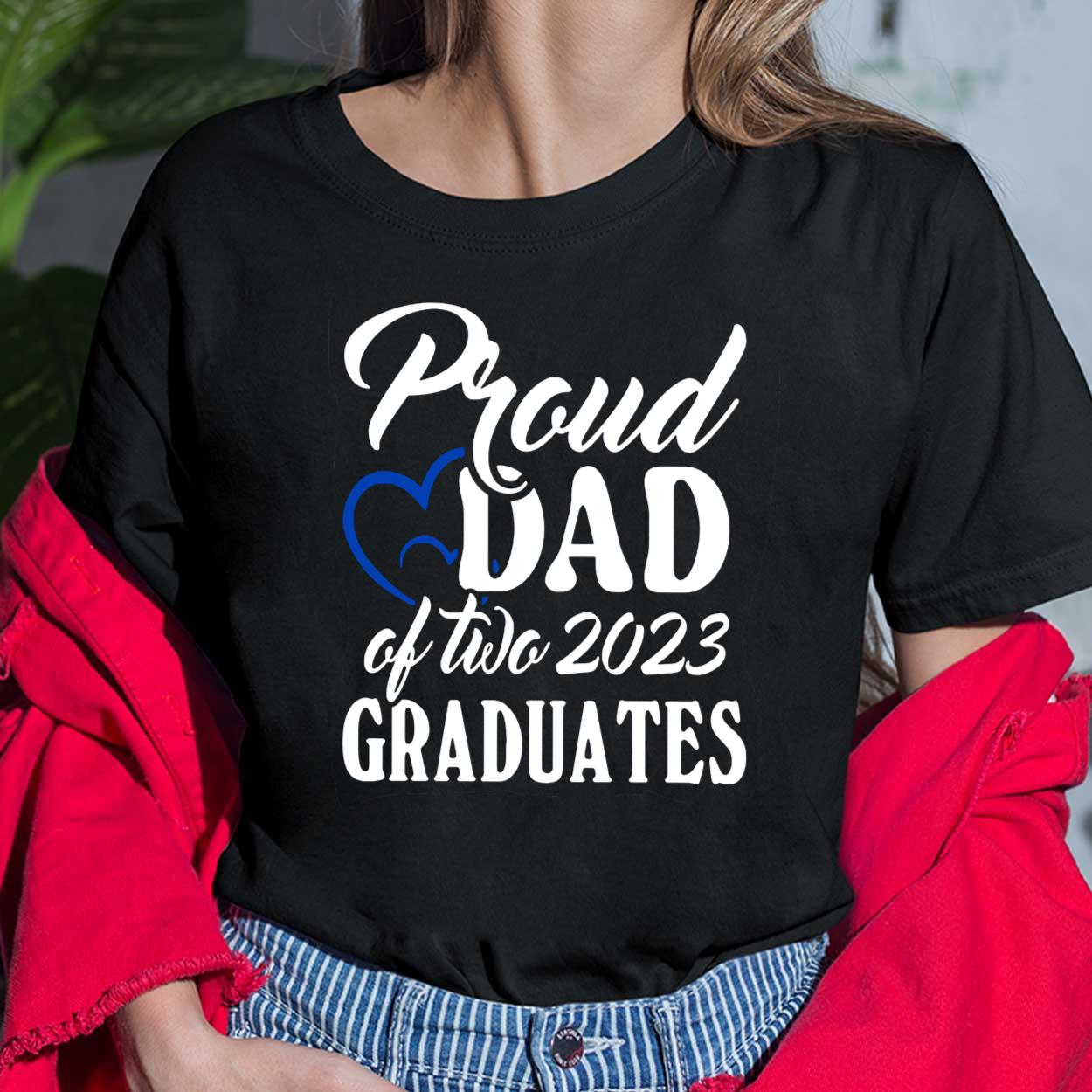 Proud Dad Of Two 2023 Graduates Shirt, Hoodie, Sweatshirt, Women Tee Proud Dad Of Two 2023 Graduates Shirt, Hoodie, Sweatshirt, Women Tee