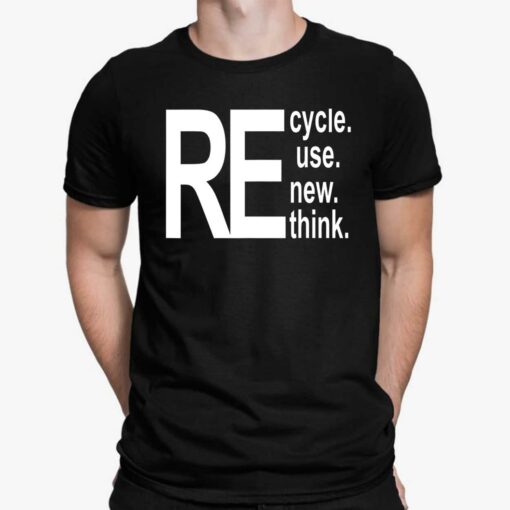 Re Cycle Use New Think Shirt