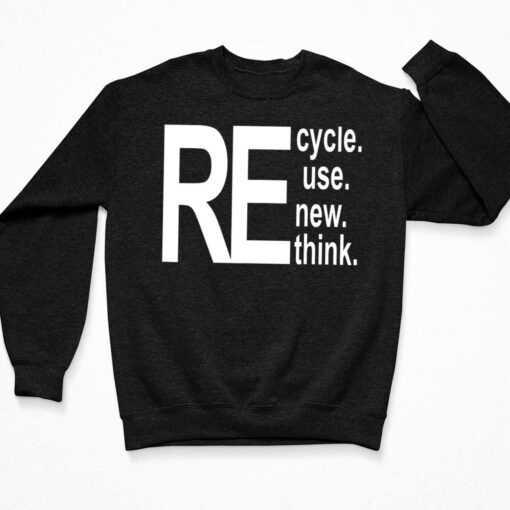 Re Cycle Use New Think Shirt $19.95