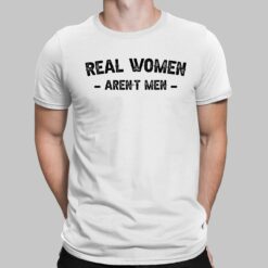 Real Women Aren't Men Shirt