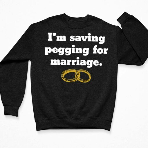 Rings I'm Saving Pegging For Marriage Shirt $19.95 Rings Im Saving Pegging For Marriage Shirt 3 Black
