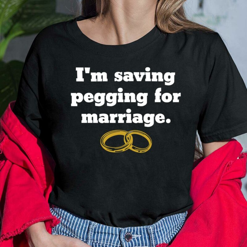 Rings I'm Saving Pegging For Marriage Shirt