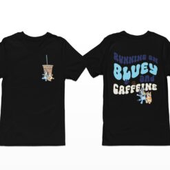 Running Oil Bluey And Caffeine Shirt, Hoodie, Sweatshirt, Women Tee