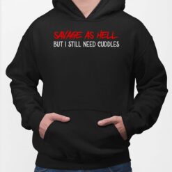 Savage As Hell But I Still Need Cuddles Hoodie