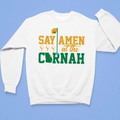 Say Amen At The Cornah Shirt $19.95