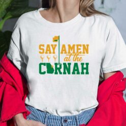 Say Amen At The Cornah Shirt