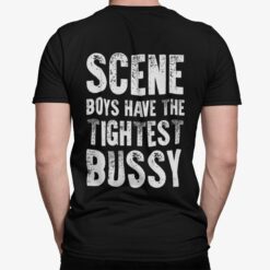 Scene Boys Have The Tightest Bussy Shirt, Hoodie, Sweatshirt