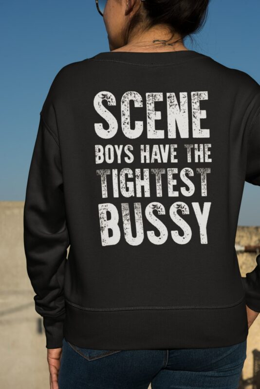 Scene Boys Have The Tightest Bussy Shirt, Hoodie, Sweatshirt