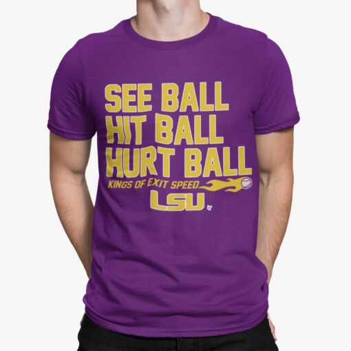 See Ball Hit Ball Hurt Ball Kings Of Exit Speed Lsu Shirt