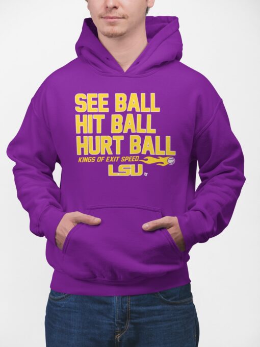 See Ball Hit Ball Hurt Ball Kings Of Exit Speed Lsu Hoodie