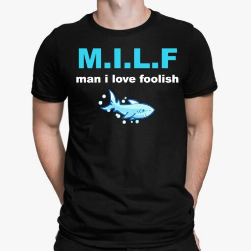 Shark Milf Man I Love Foolish Shirt