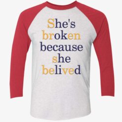 She’s Broken Because She Belived Shirt $19.95 She's Broken Because She Belived Shirt 9 1