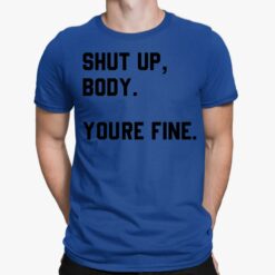 Shut Up Body You’re Fine Shirt, Hoodie, Sweatshirt, Women Tee