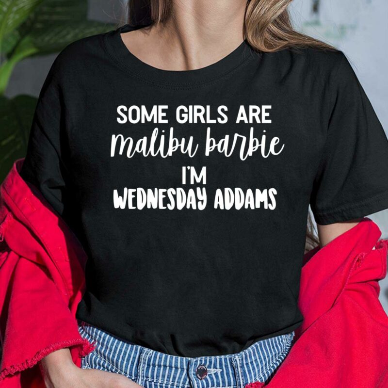 Some Girls Are Malibu Barbie I'm Wednesday Addams Shirt