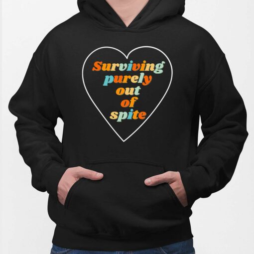 Surviving Purely Out Of Spite Shirt, Hoodie, Sweatshirt, Women Tee