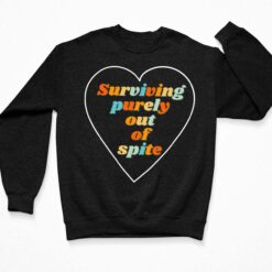 Surviving Purely Out Of Spite Shirt, Hoodie, Sweatshirt, Women Tee $19.95