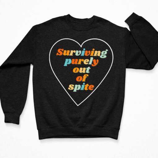 Surviving Purely Out Of Spite Shirt, Hoodie, Sweatshirt, Women Tee $19.95