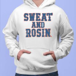 Sweat And Rosin Shirt, Hoodie, Sweatshirt, Women Tee $19.95