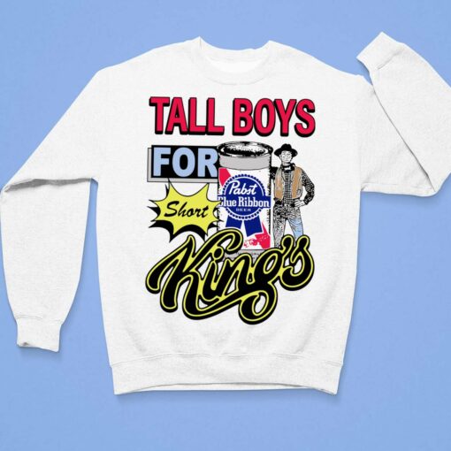 Tall Boys For Short Kings Shirt $19.95