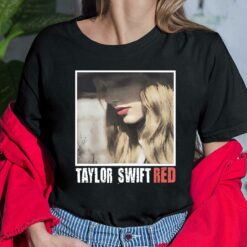Taylor Swift Red Shirt,Taylor Swift Red Hoodie, Taylor Swift Red Sweatshirt, Taylor Swift Red Ladies Tee