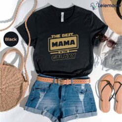 The Best Mama In The Galaxy Shirt