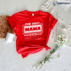 The Best Mama In The Galaxy Shirt