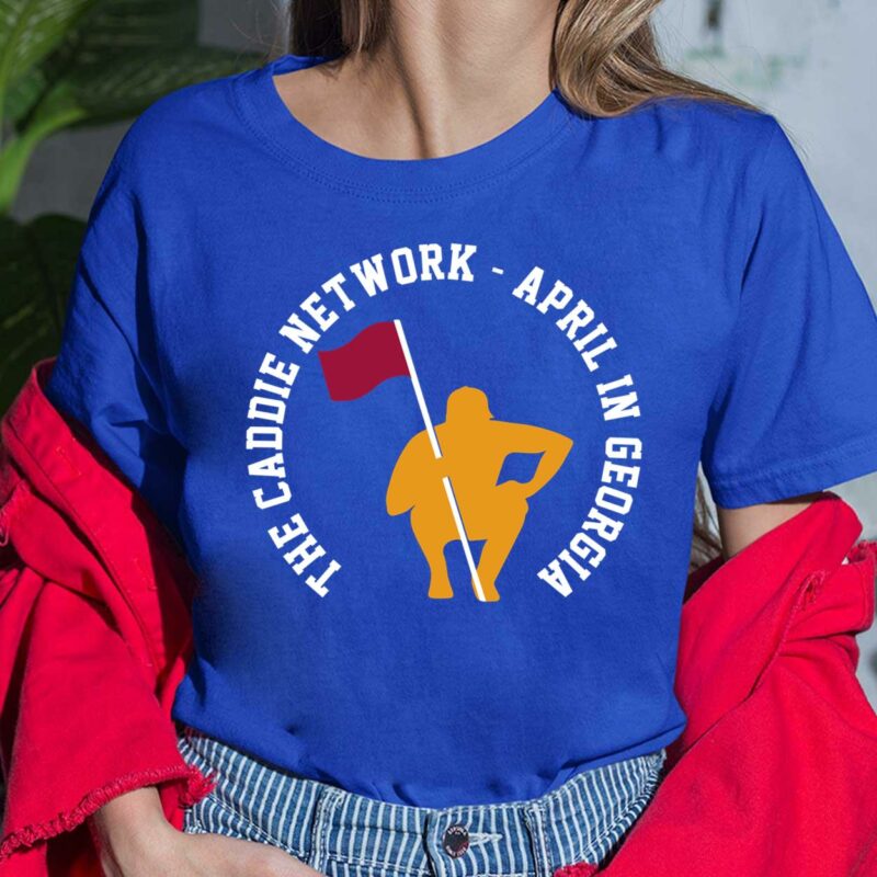 The Caddie Network April In Georgia Shirt The Caddie Network April In Georgia Shirt
