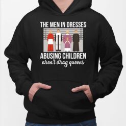 The Men In Dresses Abusing Children Aren't Drag Queens Hoodie