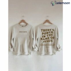 There‘s Power In The Name Of Jesus Sweatshirt