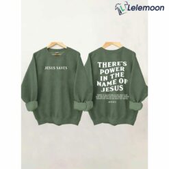 There‘s Power In The Name Of Jesus Sweatshirt