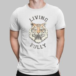 Tiger Living Fully Shirt